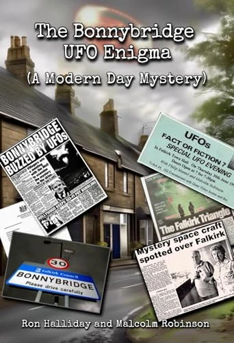The Bonnybridge UFO Enigma (A Modern Day Mystery)
