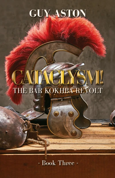 CATACLYSM: Book Three of the Bar Kokhba Revolt. 132AD (The Bar Kokhba Revolt Series 3)