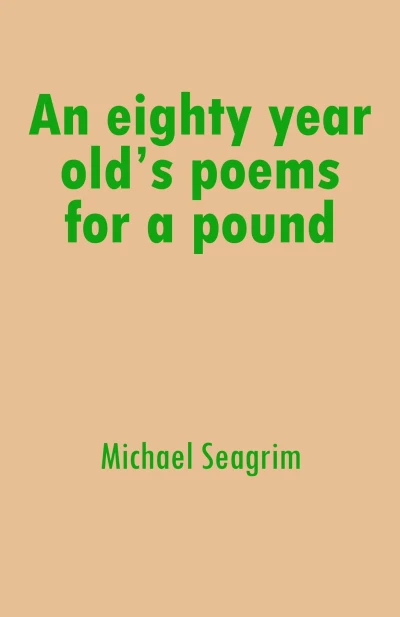An eighty year old’s poems for a pound