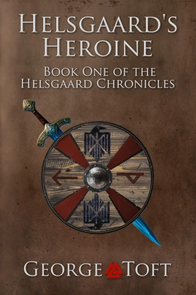 Helsgaard’s Heroine: Book One of the Helsgaard Chronicles